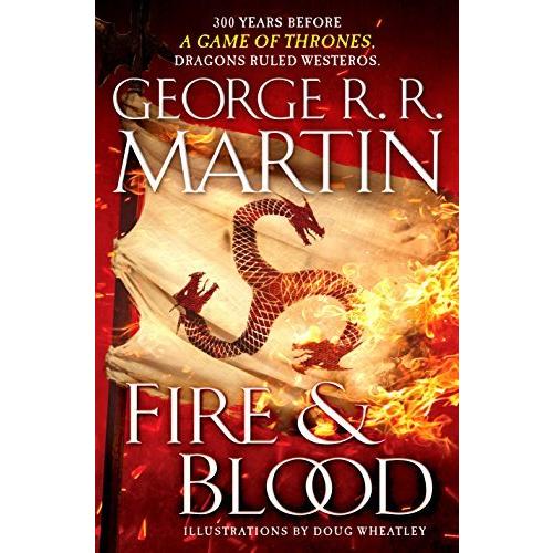 Fire &amp; Blood: 300 Years Before A Game of Thrones (...