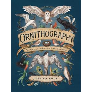 Ornithography: An Illustrated Guide to Bird Lore  ...