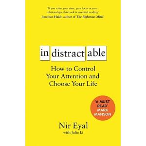 Indistractable: How to Control Your Attention and ...