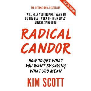 Radical Candor: Fully Revised and Updated Edition:...