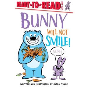 Bunny Will Not Smile!: Ready-To-Read Level 1 (Pape...