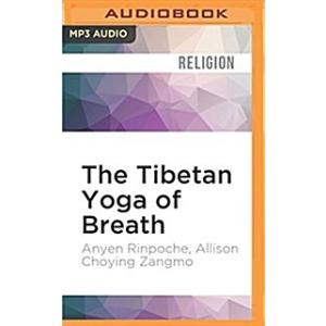 The Tibetan Yoga of Breath: Breathing Practices fo...