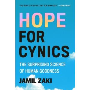 Hope for Cynics: The Surprising Science of Human G...