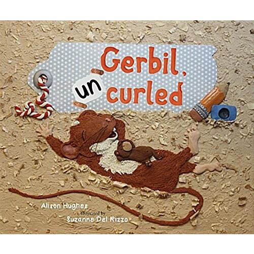 Gerbil Uncurled (Hardcover)