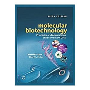 Molecular Biotechnology: Principles and Applicatio...