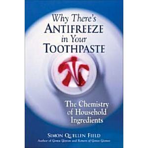 Why There's Antifreeze in Your Toothpaste: The Che...