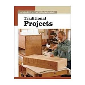 Traditional Projects: The New Best of Fine Woodwor...