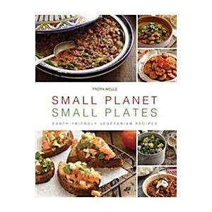 Small Planet  Small Plates: Earth-Friendly Vegetar...