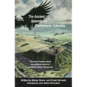 The Ancient Splendor of Prehistoric Cahokia (Paper...