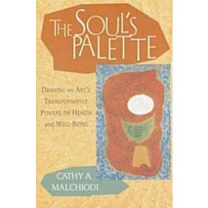The Soul's Palette: Drawing on Art's Transformativ...