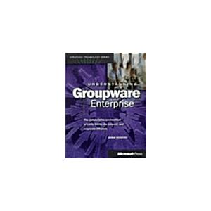 Understanding Groupware in the Enterprise (Paperba...