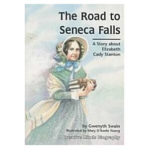 The Road to Seneca Falls: A Story about Elizabeth ...