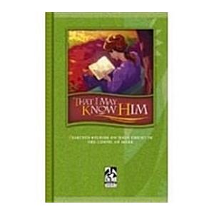 That I May Know Him: Selected Studies on Jesus Chr...