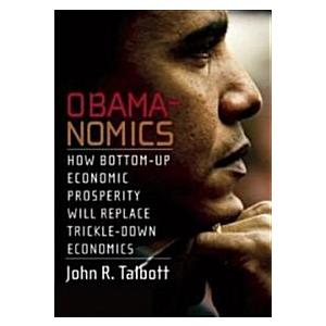 Obamanomics: How Bottom-Up Economic Prosperity Wil...
