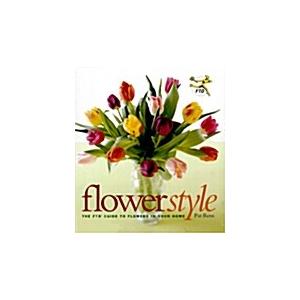 Flower Style: The Ftd Guide to Flowers in Your Hom...