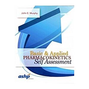 Basic  Applied Pharmacokinetics Self Assessment (P...