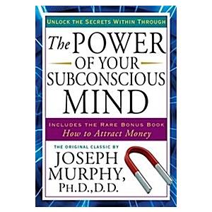 The Power of Your Subconscious Mind: Unlock the Se...