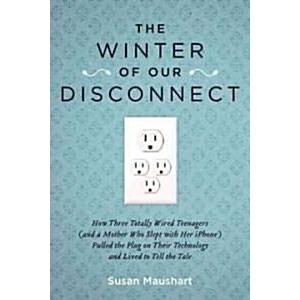 The Winter of Our Disconnect: How Three Totally Wi...