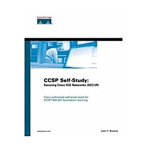 CCSP Self-study: Securing Cisco IOS Networks (Hard...