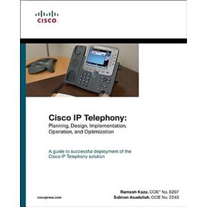 Cisco IP Telephony: Planning  Design  Implementation  Operation  and Optimization