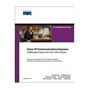 Cisco IP Communications Express: CallManager Express with Cisco Unity Express