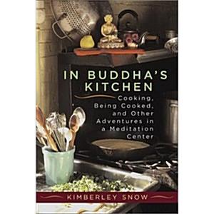 In Buddha's Kitchen: Cooking Being Cooked and Othe...