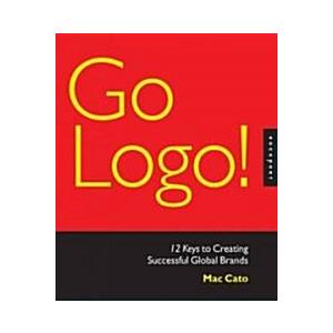 Go Logo! A Handbook to the Art of Global Branding:...