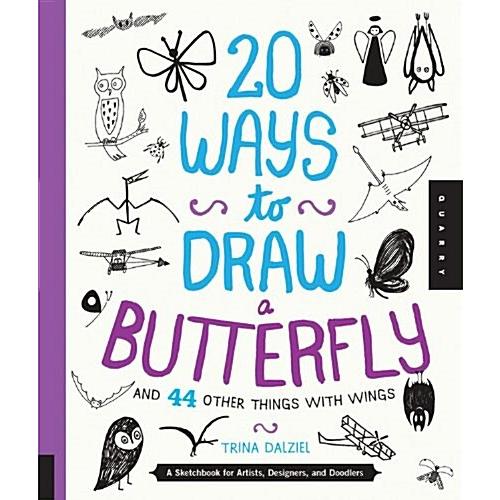 20 Ways to Draw a Butterfly and 44 Other Things wi...