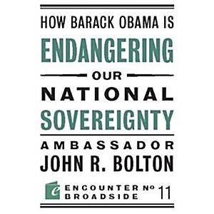 How Barack Obama Is Endangering Our National Sover...