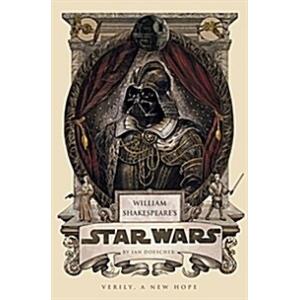 William Shakespeare's Star Wars: Verily a New Hope...