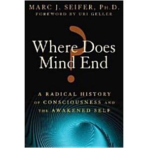 Where Does Mind End?: A Radical History of Conscio...