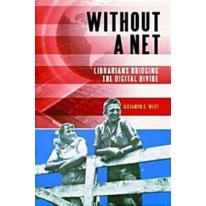 Without a Net: Librarians Bridging the Digital Div...