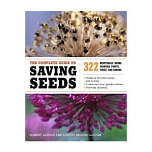 The Complete Guide to Saving Seeds: 322 Vegetables...
