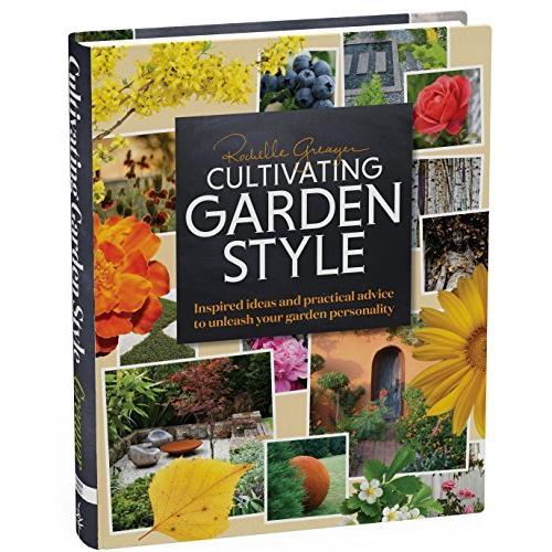 Cultivating Garden Style: Inspired Ideas and Pract...