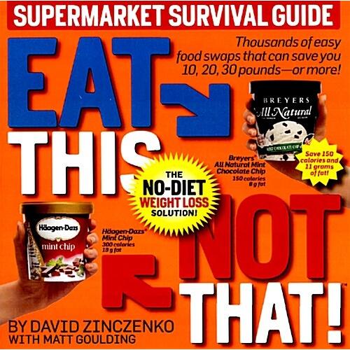 Eat This Not That! Supermarket Survival Guide (Pap...
