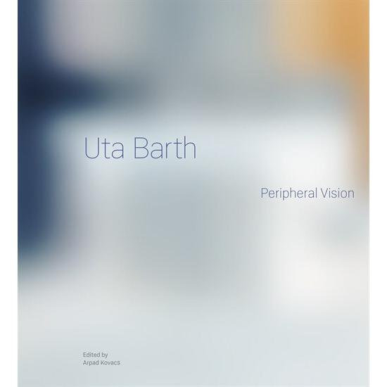 Uta Barth: Peripheral Vision (Hardcover)
