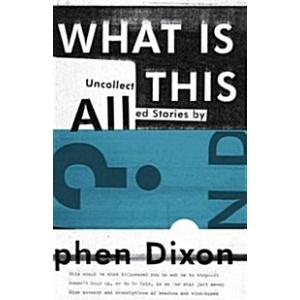 What Is All This?: Uncollected Stories (Paperback)