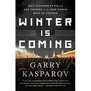 Winter Is Coming: Why Vladimir Putin and the Enemi...