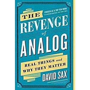 The Revenge of Analog: Real Things and Why They Ma...