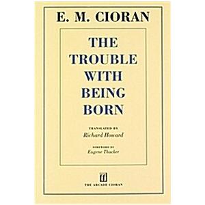 The Trouble With Being Born (Paperback Reprint)