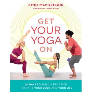 Get Your Yoga on: 30 Days to Build a Practice That...