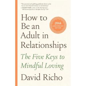 How to Be an Adult in Relationships: The Five Keys...
