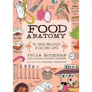 Food Anatomy: The Curious Parts &amp; Pieces of Our Ed...