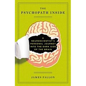The Psychopath Inside: A Neuroscientist's Personal...
