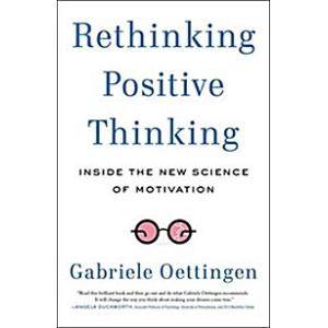 Rethinking Positive Thinking: Inside the New Scien...
