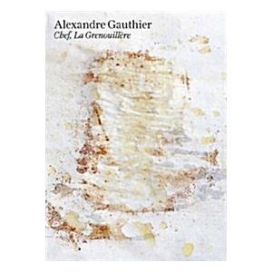 Alexandre Gauthier: Chef La Grenouill? (Hardcover)