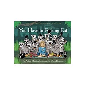 You Have to Fucking Eat (Go the Fuck to Sleep #2) ...