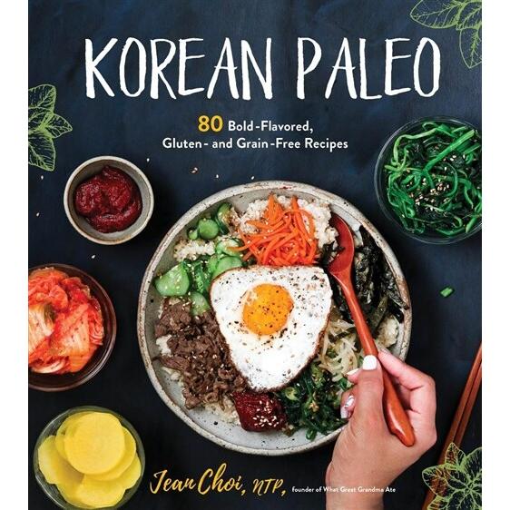 Korean Paleo: 80 Bold-Flavored Gluten-And Grain-Fr...