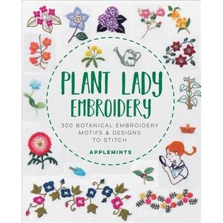 Plant Lady Embroidery: 300 Botanical Embroidery Mo...
