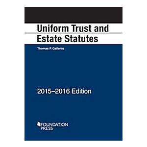 Uniform Trust and Estate Statutes 2015-2016 (Paper...